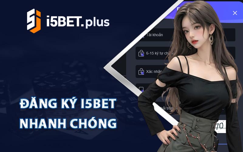 Đăng Ký I5bet Nhanh Chóng