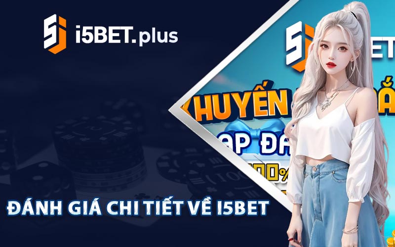 Đánh Giá Chi Tiết Về I5bet