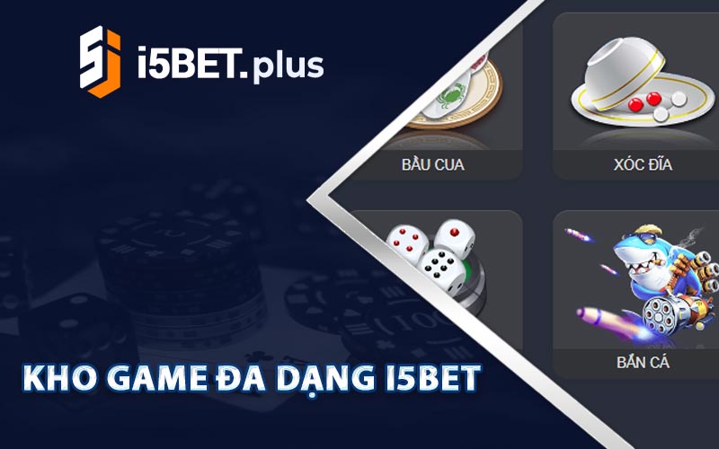 Kho Game Đa Dạng I5bet