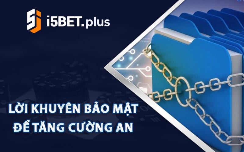 Lời khuyên bảo mật để tăng cường an toàn