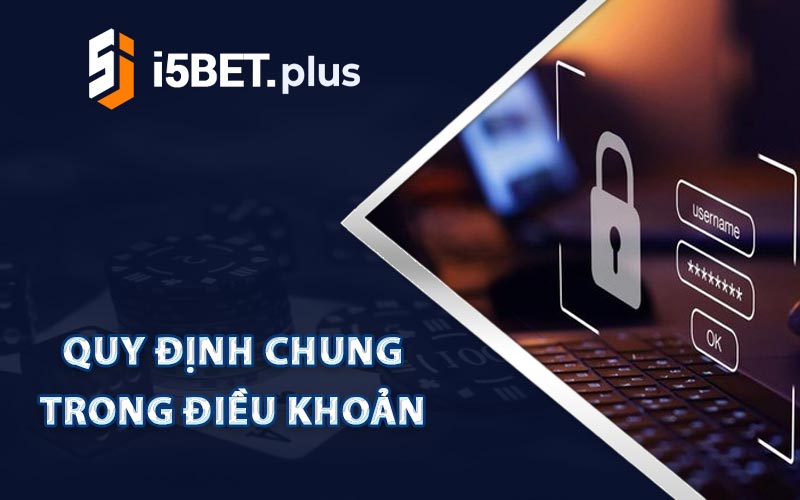 Quy Định Chung Trong Điều Khoản I5bet